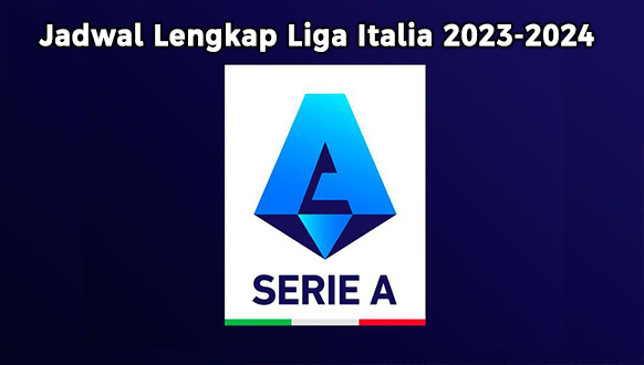 Jadwal Lengkap Liga Italia 2023-2024